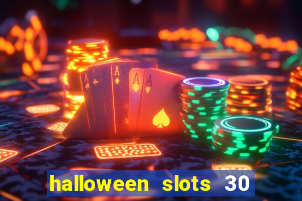 halloween slots 30 linhas multi jogos